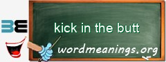 WordMeaning blackboard for kick in the butt
